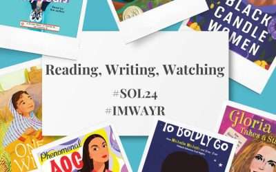 Writing, Reading, Watching #SOL24 #IMWAYR