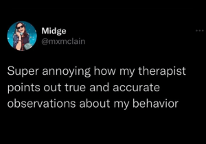 I hate therapy #SOL24 2 mxmclain super annoying my therapist points out true and accurate observations about my behavior