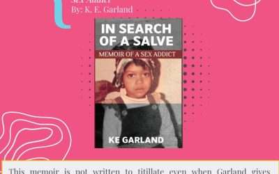 Book Review: In Search of a Salve: Memoir of a Sex Addict by K. E. Garland