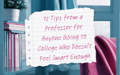 15 Tips from a Professor for Anyone Going to College Who Doesn’t Feel Smart Enough #SOL26